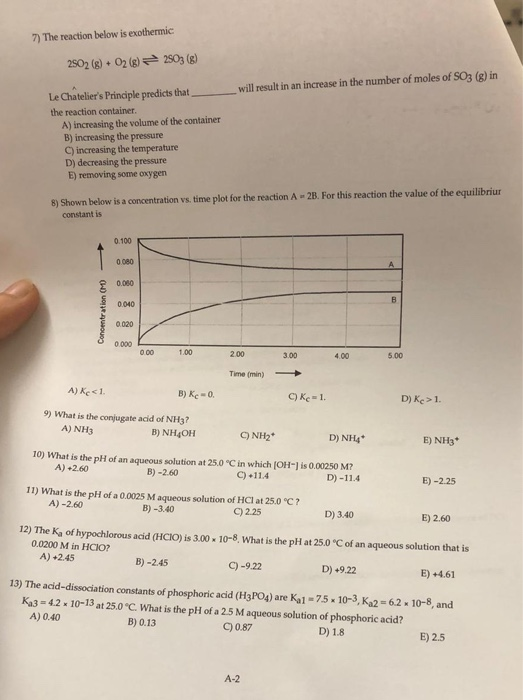 7) The reaction below is exothermic 2502 (8) + 02 (8) 2003 (8) will result in an increase in the number of moles of SO3 (8) i