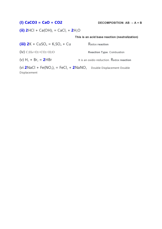 DECOMPOSITION: AB + A + B (1) CaCO3 = Cao + CO2 (ii) 2HCl + Ca(OH)2 = CaCl2 + 2H,0 This is an acid base reaction (neutralizat