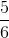 {5over 6}