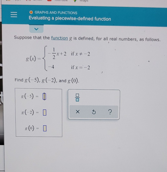 UUTUVC vidps O GRAPHS AND FUNCTIONS Evaluating a piecewise-defined function Suppose that the function g is defined, for all r