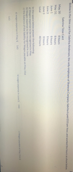 Below is the time card for Sabrina Anderson, the only employee of Shannon Company, Sabrina is paid $10 per hour, and worked t