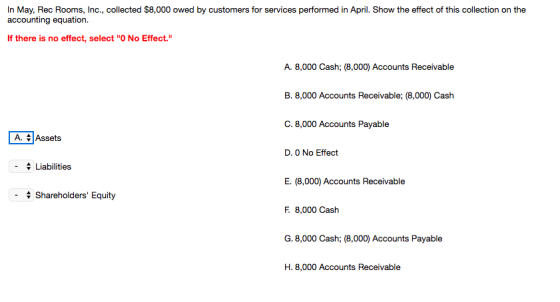 In May, Rec Rooms, Inc., collected $8,000 owed by customers for services performed in April. Show the effect of this collecti