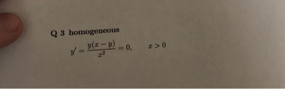 Q 3 homogeneous y(x -y) =0, z>0