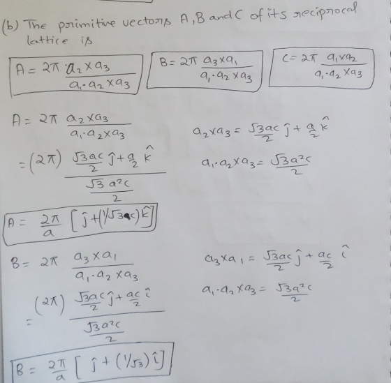(6) The primitive vectors A, B and C of its reciprocal. lattice is H = 2Т Лхад а - 42 хаз) В= 2Tag xa а, -42 xas | (= ат ауq,