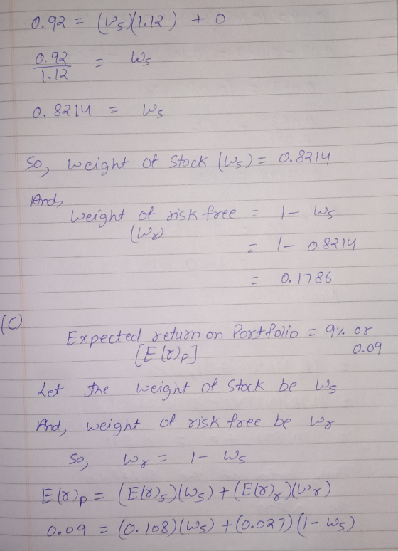 0.92 = (U5X2.12) + 0 0.92 - Ws 1-12 0.8214 - Ws so weight of Stock (Ws) = 0.8214 Ands weight of risk را) ( free = - |- Ws - 0