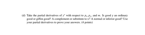 (d) Take the partial derivatives of y* with respect to Px. Py, and m. Is good y an ordinary good or giffen good? A complement