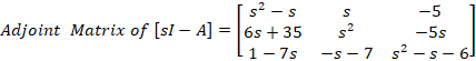 s2-5 Adjoint Matrix of [sl – A] = 6s +35 11-7s S 52 -S-7 -5 -5 -5s 52-5-61