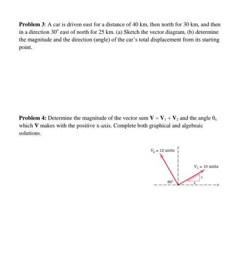 Problem 3: A car is driven east for a distance of 40 km, then north for 30 km, and then in a direction 30 east of north for 2
