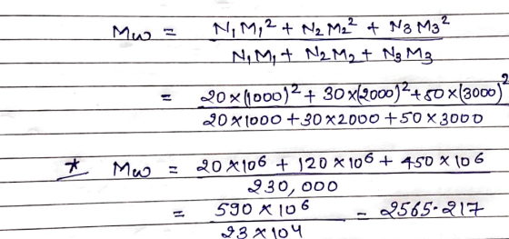 Mw - NM, 2 & N₂ M2² of No M3² NIMI + N2 M₂ + Ng Mg 20x(1000)2 + 30 x(2000)2480 x(3000) 20x1000 +30x2000 +50 x 3000 Mw = 20 %1