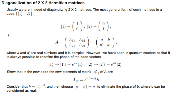 Diagonalization of 2 X 2 Hermitian matrices. Usually we are in need of diagonalizing 2 X 2 matrices. The most general form of