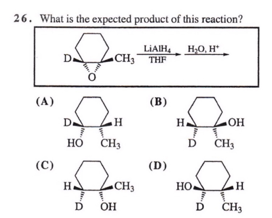 26. What is the expected product of this reaction? LIAIH4 Н20, Н* D. «СHз THF (A) (B) ОН Н H CHз НО CНз D (C) (D) HA CH3 НО