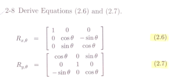 2-8 Derive Equations (2.6) and (2.7) 0 1 (2.6) sin 0 0 cos0 O sin 0 cos O sin Cos (2.7) Ry.8 0 0 1 - sin 0 cos e 0 l