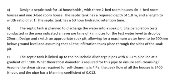 a) Design a septic tank for 10 households, with three 2-bed room houses six 4-bed room houses and one 3-bed room house. The s