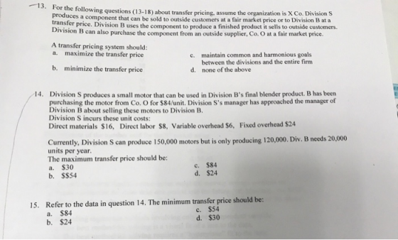 13. For the following questions (13-18) or the following questions (13-18) about transfer pricing, assume the organization is