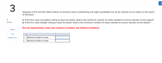 Suppose a firm has 62 million shares of common stock outstanding and eight candidates are up for election to six seats on the