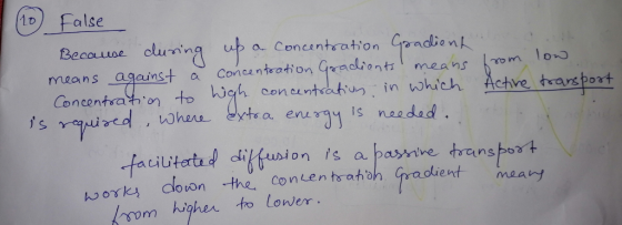 10 False Because during up a concentration Gradient s means against a concentration Gradiants means from low Concentration t