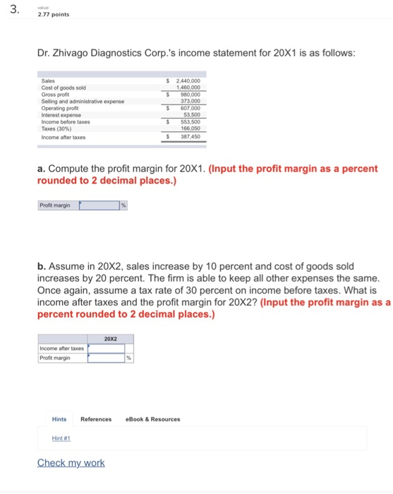 3. walue 2.77 points Dr. Zhivago Diagnostics Corp.s income statement for 20X1 is as follows: $ 2,440,000 1,460,000 $ Sales C