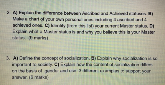 2. A) Explain the difference between Ascribed and Achieved statuses. B) Make a chart of your own personal ones including 4 as