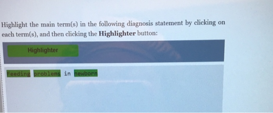 Highlight the main term(s) in the following diagnosis statement by clicking on each term(s), and then clicking the Highlighte