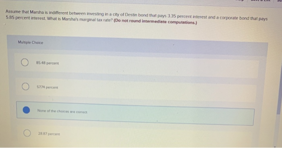 Assume that Marsha is indifferent between investing in a city of Destin bond that pays 3.35 percent interest and a corporate