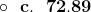 \mathbf{ \circ\ \ c.\ \ 72.89 }