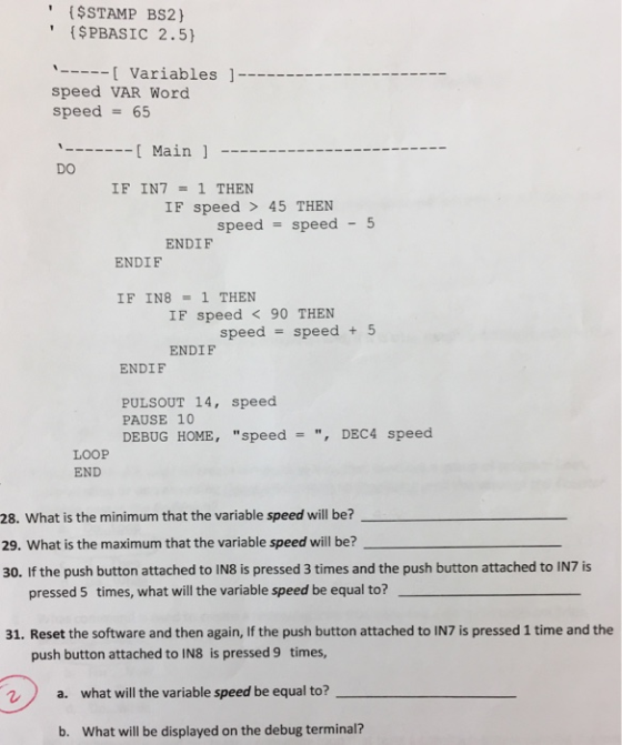 $STAMP BS2) ISPBASIC 2.5) I Variables 1-- speed VAR Word speed = 65 t Main ] DO IF IN71 THEN IF speed 45 THEN speed = speed-