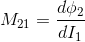 M_{21}=\frac{d\phi _{2}}{dI_{1}}\\\\