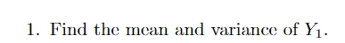 I. Find the mean and variance of Yi 1-