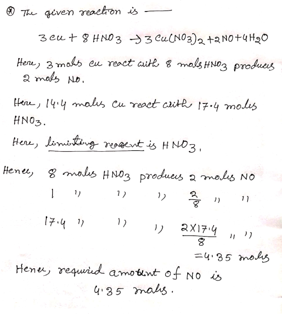 The given reaction is - 3 eut 8 HNO 3 73 Cu(NO3)2 +2 No+4H30 Here, 3 mols eu react with 8 mols HNO 3 produas 2 mols No. Here,