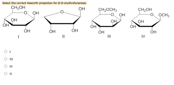 Select the correct Haworth projection for B-D-erythrofuranose. CH2OH ОН ОН CH2OH CH2OCH3 ОН OCH3 ОН ОН ОН. ОН ОН ОН ОН ОН ОН
