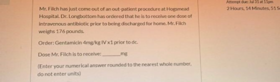 Attempt due: Jul 31 at 11pm 2 Hours, 14 Minutes, 515 Mr. Filch has just come out of an out-patient procedure at Hogsmead Hosp