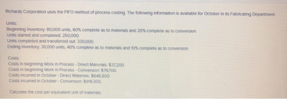 Richards Corporation uses the FIFO method of process costing. The following information is available for October in its Fabri