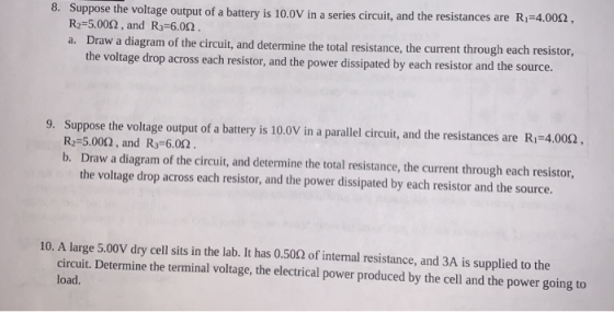 8. Suppose the voltage output of a battery is 10.0V in a series circuit, and the resistances are Ri=4.0012, R2=5.0092, and R3