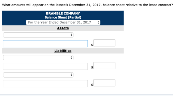 What amounts will appear on the lessees December 31, 2017, balance sheet relative to the lease contract? BRAMBLE COMPANY Bal
