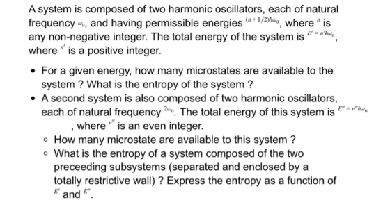 A system is composed of two harmonic oscillators, each of natural frequency w, and having permissible energies *1/2)w, where