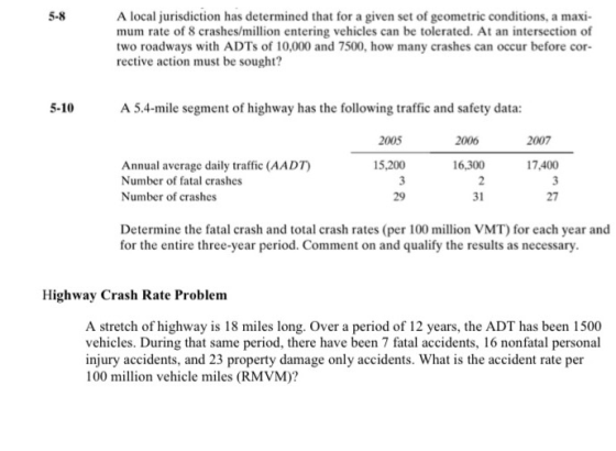 5-8 A local jurisdiction has determined that for a given set of geometric conditions, a maxi- mum rate of 8 crashes/million e