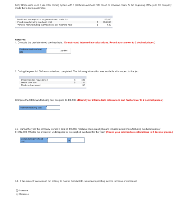 Kody Corporation uses a job-order costing system with a plantwide overhead rate based on machine-hours. At the beginning of t