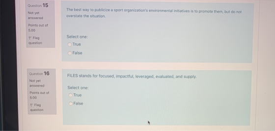 Question 15 Not yet answered The best way to publicize a sport organizations environmental initiatives is to promote them, b