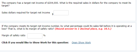 The company has a target net income of $204,000. What is the required sales in dollars for the company to meet its target? Sa