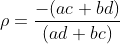 \rho= \frac{-(ac+bd)}{(ad+bc)}