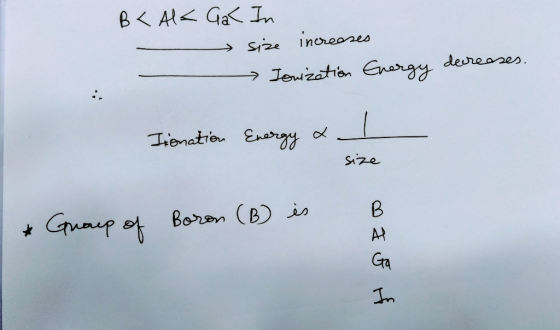 B< Ala Gac In size increases Ionization Energy decreases. Irenation Energy & size * Group of Boron (B) is B