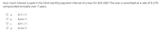 How much interest is paid in the 53rd monthly payment interval of a loan for $43 200? The loan is amortized at a rate of 9.17