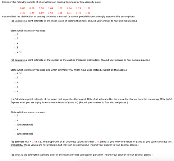 Consider the following sample of observations on coating thickness for low-viscosity paint. 1.09 0.85 0.88 0.88 1.04 1.14 1.2