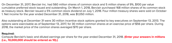 On December 31, 2017, Berclair Inc. had 560 million shares of common stock and 5 million shares of 9%, $100 par value cumulat