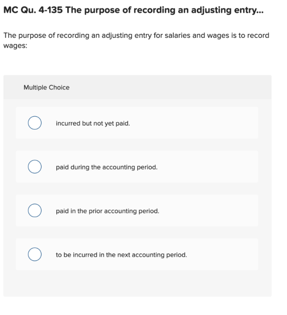 MC Qu. 4-135 The purpose of recording an adjusting entry... The purpose of recording an adjusting entry for salaries and wage