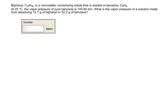 Biphenyl, C12H1o, is a nonvolatile, nonionizing solute that is soluble in benzene, C6H At 25 °C, the vapor pressure of pure b