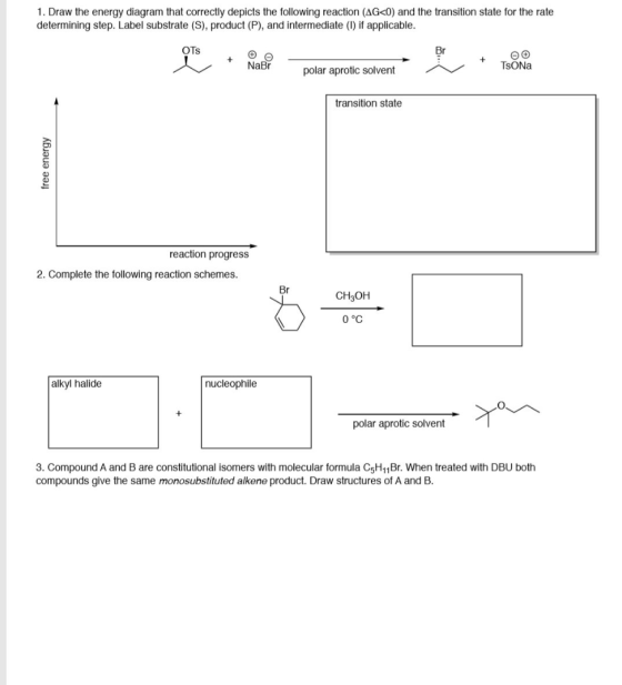 1. Draw the energy diagram that correctly depicts the following reaction (AG<0) and the transition state for the rate determi