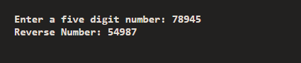 Enter a five digit number: 78945 Reverse Number: 54987