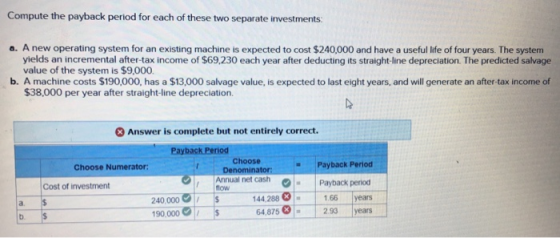 Compute the payback period for each of these two separate investments: a. A new operating system for an existing machine is e