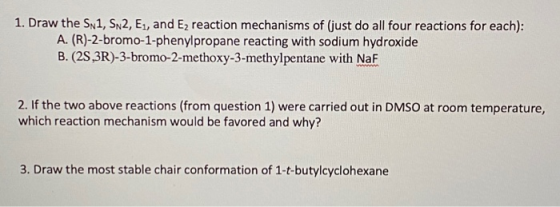 1. Draw the Sn1, SN2, Es, and Ez reaction mechanisms of (just do all four reactions for each): A. (R)-2-bromo-1-phenylpropane